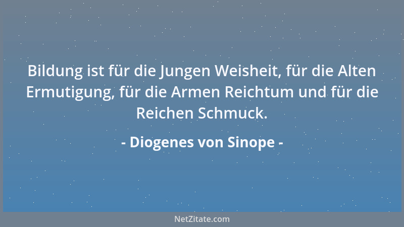 Diogenes von Sinope - Die Musik ist imstande, bei Unglück in der Liebe zu trösten....