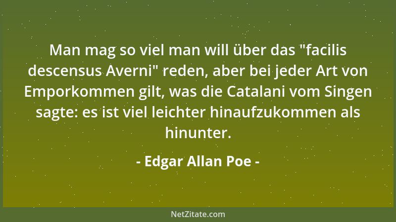 Edgar Allan Poe - Man mag so viel man will über das  "facilis descensus Averni " reden, aber bei jeder Art von Emporkommen gi...