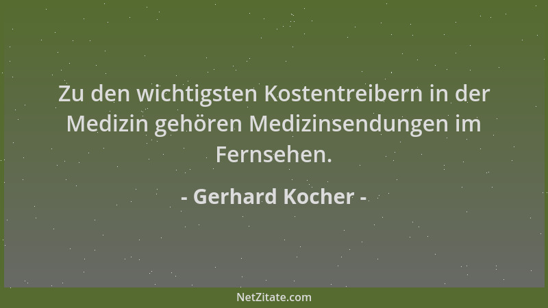 Gerhard Kocher - Zu den wichtigsten Kostentreibern in der Medizin gehören Medizinsendungen im Fernsehen....