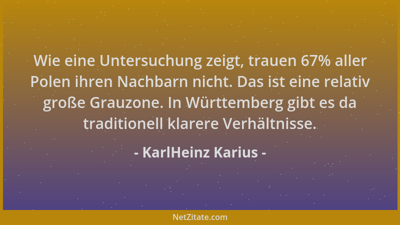 KarlHeinz Karius - Wie eine Untersuchung zeigt, trauen 67% aller Polen ihren Nachbarn nicht. Das ist eine relativ große Gra...