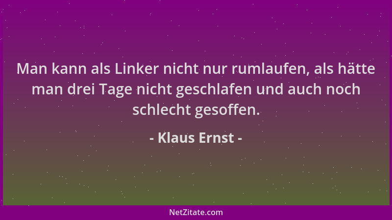 Klaus Ernst - Man kann als Linker nicht nur rumlaufen, als hätte man drei Tage nicht geschlafen und auch noch schlecht geso...