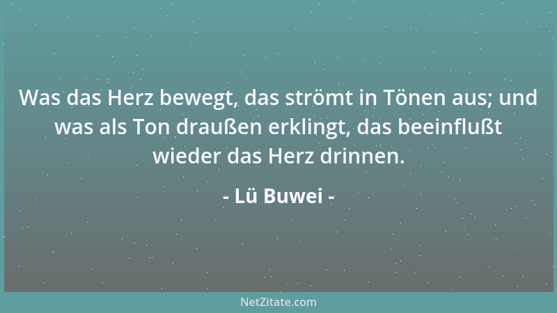 Lü Buwei - Erst wenn man weiß, was an einem Schönen häßlich ist oder was an einem Häßlichen schön ist, dann kann man Schönh...