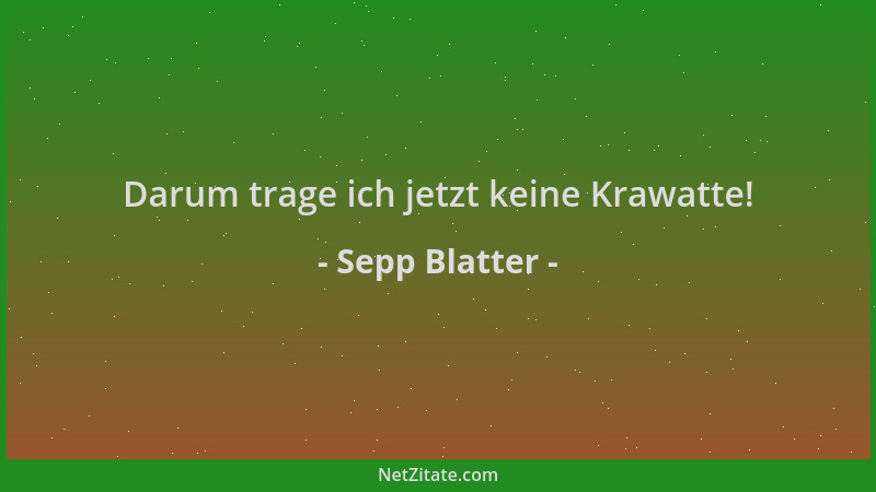 Sepp Blatter - Darum trage ich jetzt keine Krawatte!...