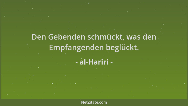 al-Hariri - Den Gebenden schmückt, was den Empfangenden beglückt....