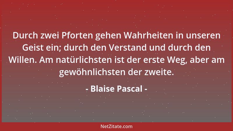 Blaise Pascal - Die unendliche Stille des unendlichen Raums macht mir Angst....