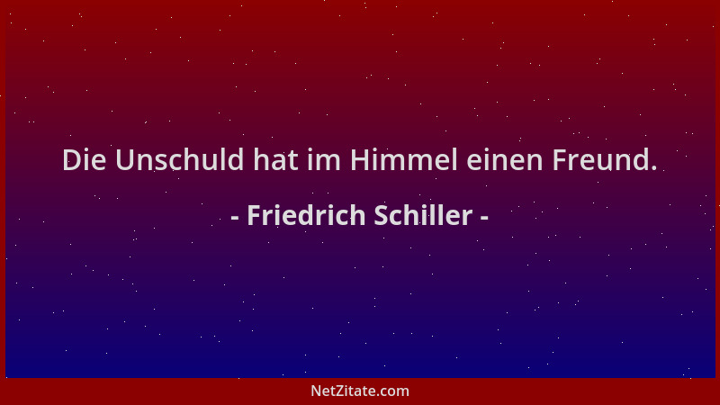 Friedrich Schiller - Die Unschuld hat im Himmel einen Freund....