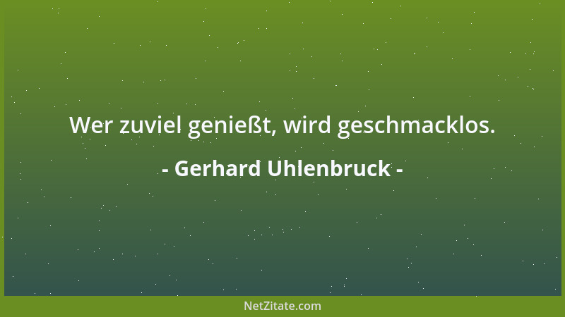 Gerhard Uhlenbruck - Wer zuviel genießt, wird geschmacklos....