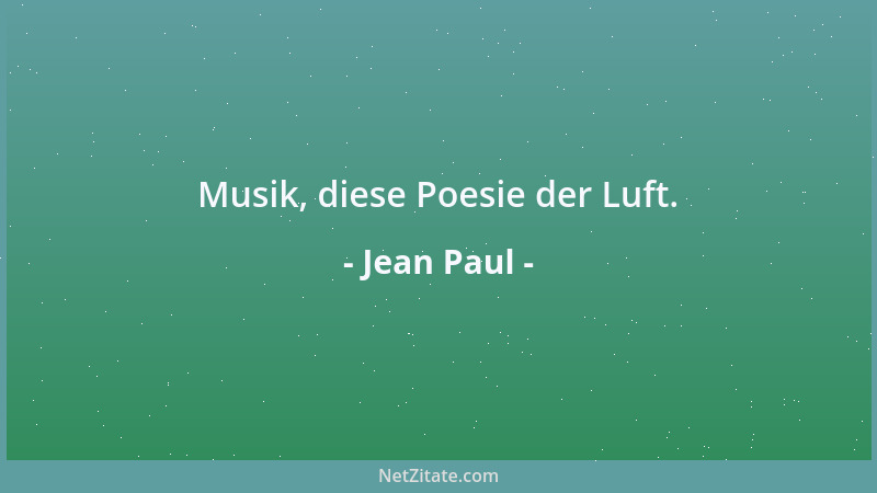 Jean Paul - Musik, diese Poesie der Luft....