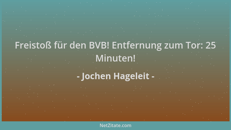 Jochen Hageleit - Freistoß für den BVB! Entfernung zum Tor: 25 Minuten!...