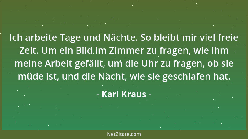 Karl Kraus - Mit einem Blick ein Weltbild erfassen, ist Kunst. Wie viel doch in ein Auge hineingeht!...
