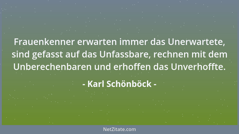 Karl Schönböck - Ein Kuss ist ein Stillhalteabkommen zwischen zwei Ungeduldigen....