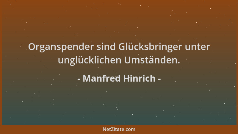 Manfred Hinrich - Organspender sind Glücksbringer unter unglücklichen Umständen....