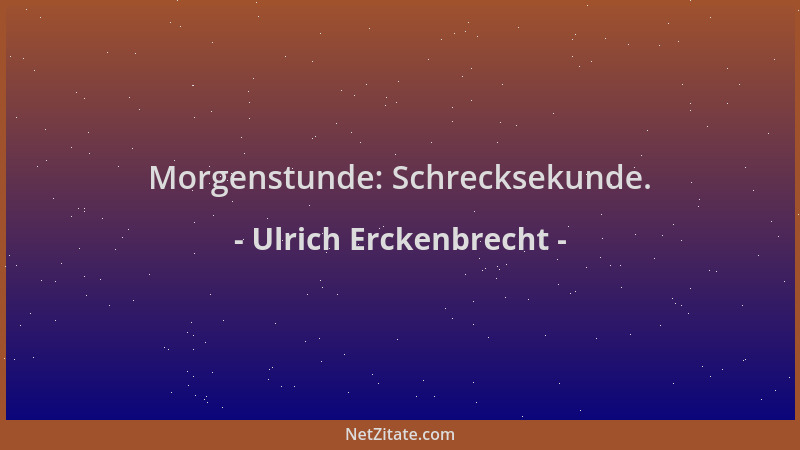 Ulrich Erckenbrecht - Morgenstunde: Schrecksekunde....