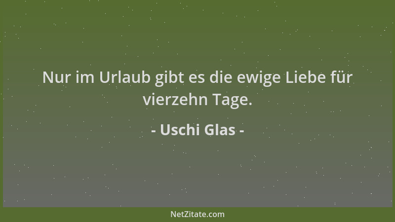Uschi Glas - Nur im Urlaub gibt es die ewige Liebe für vierzehn Tage....