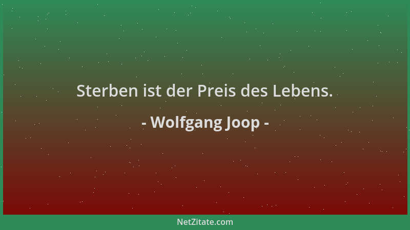 Wolfgang Joop - Sterben ist der Preis des Lebens....