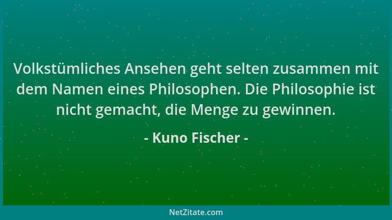 Kuno Fischer - Volkstümliches Ansehen geht selten zusammen mit dem Namen eines Philosophen. Die Philosophie ist nicht gemac...
