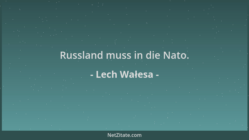 Lech Wałesa - Russland muss in die Nato....