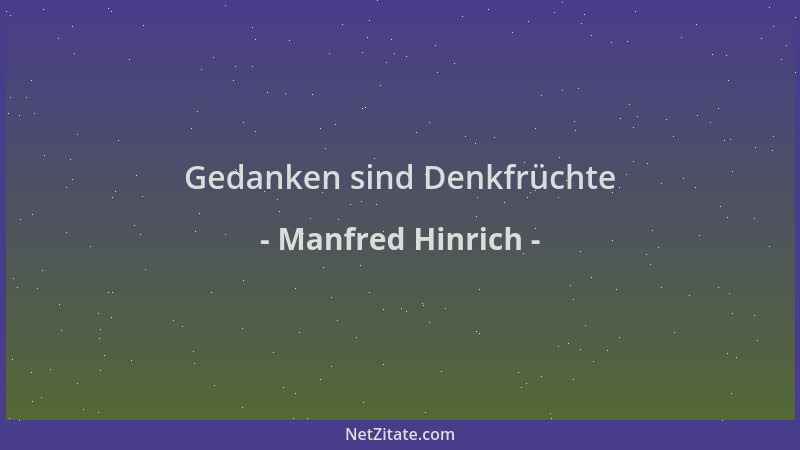 Manfred Hinrich - Gedanken sind Denkfrüchte...