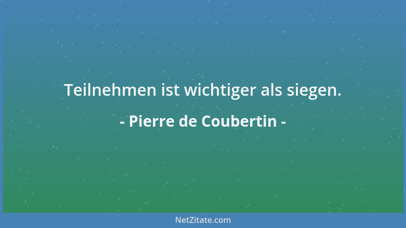 Pierre de Coubertin - Alle Sportarten, alle Nationen....