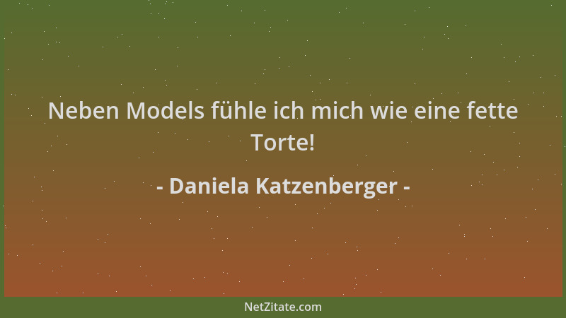 Daniela Katzenberger - Neben Models fühle ich mich wie eine fette Torte!...