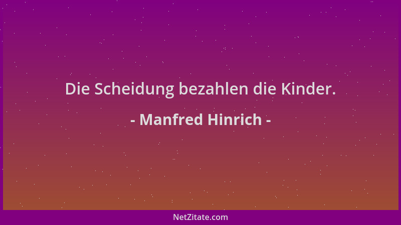 Manfred Hinrich - Die Scheidung bezahlen die Kinder....