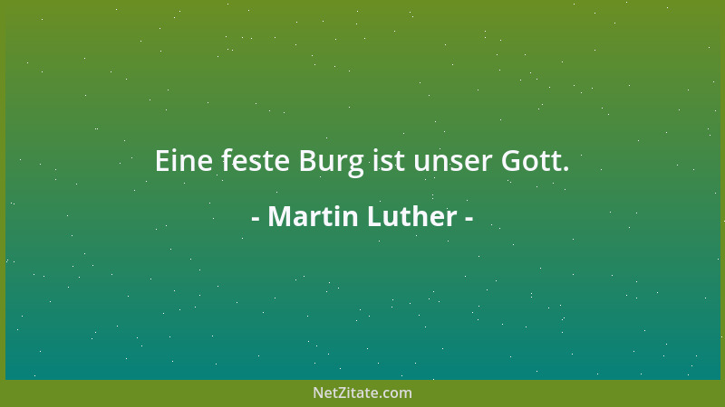 Martin Luther - Eine feste Burg ist unser Gott....