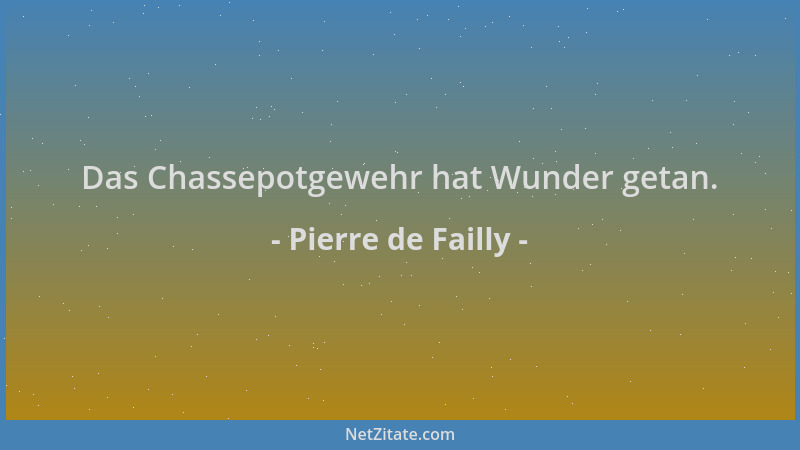 Pierre de Failly - Das Chassepotgewehr hat Wunder getan....