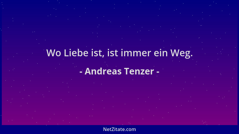 Andreas Tenzer - Wo Liebe ist, ist immer ein Weg....