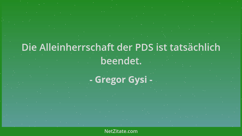 Gregor Gysi - Die Alleinherrschaft der PDS ist tatsächlich beendet....