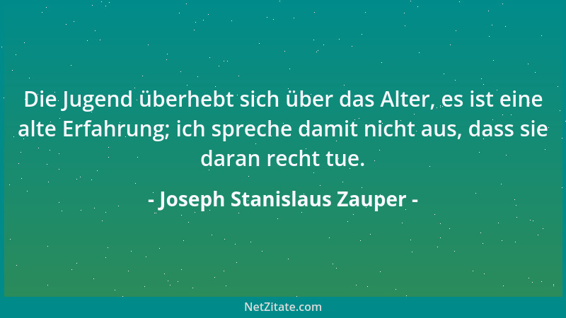 Joseph Stanislaus Zauper - Man ist umso sicherer, je weniger man von sich reden macht....