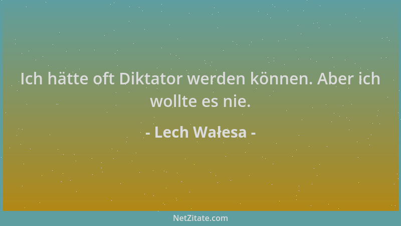 Lech Wałesa - Ich hätte oft Diktator werden können. Aber ich wollte es nie....