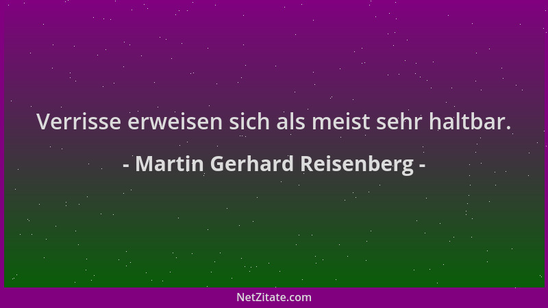 Martin Gerhard Reisenberg - Verrisse erweisen sich als meist sehr haltbar....