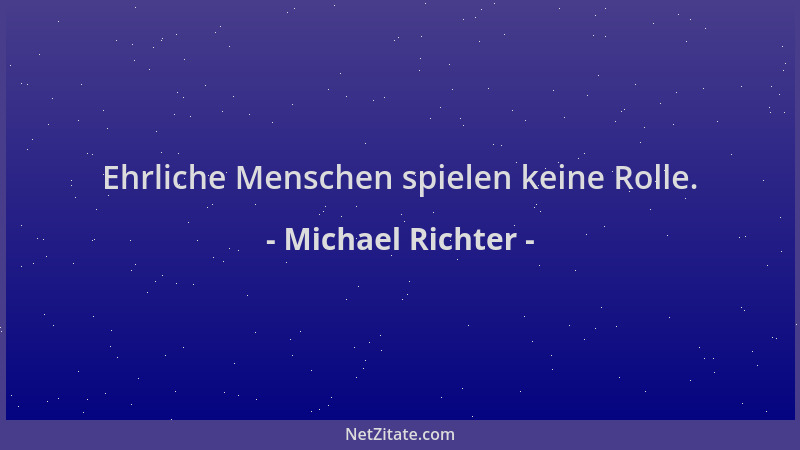 Michael Richter - Ehrliche Menschen spielen keine Rolle....
