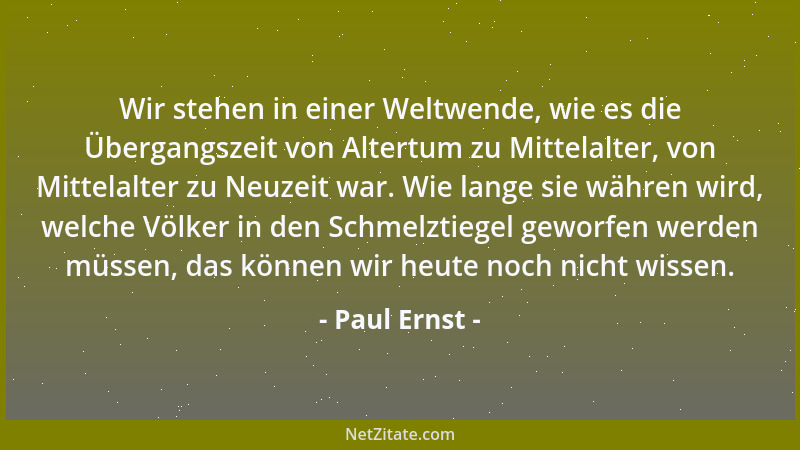 Paul Ernst - Wir stehen in einer Weltwende, wie es die Übergangszeit von Altertum zu Mittelalter, von Mittelalter zu Neuzei...