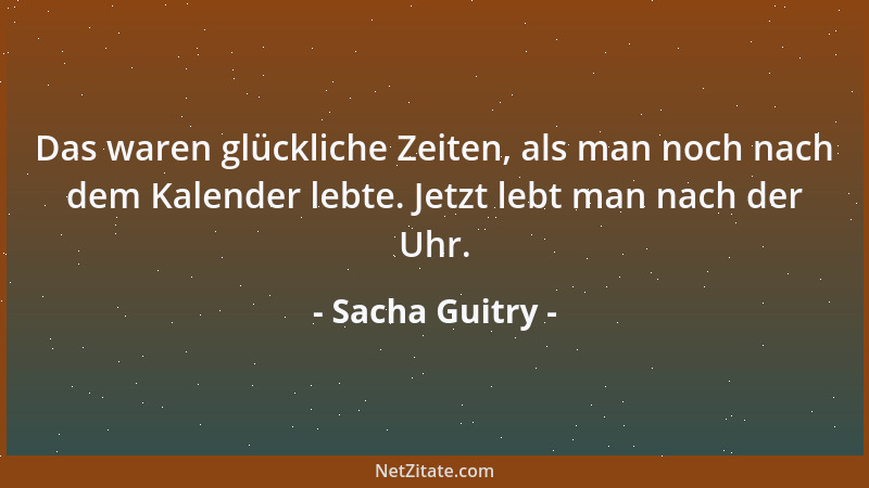 Sacha Guitry - Moral ist so ziemlich die letzte weibliche Tugend, die ein Mann bewundert, wenn er eine Frau zu erobern wüns...