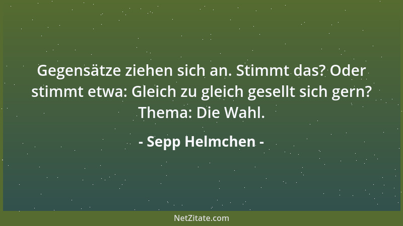 Sepp Helmchen - Mein Glückwunsch kommt von Herzen sagen wir. Stimmt es wirklich, strahlt er wunderbar zurück....