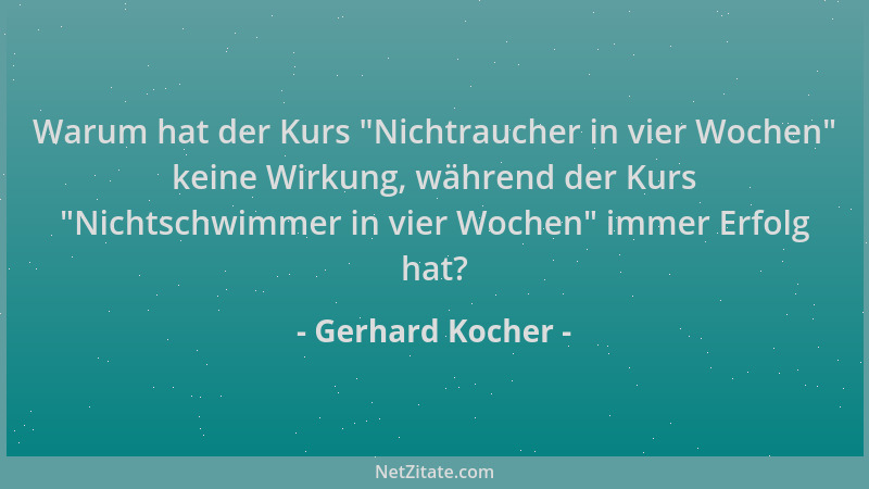 Gerhard Kocher - Warum hat der Kurs  "Nichtraucher in vier Wochen " keine Wirkung, während der Kurs  "Nichtschwimmer in vier W...
