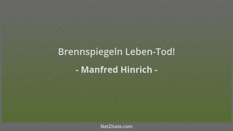 Manfred Hinrich - Brennspiegeln Leben-Tod!...