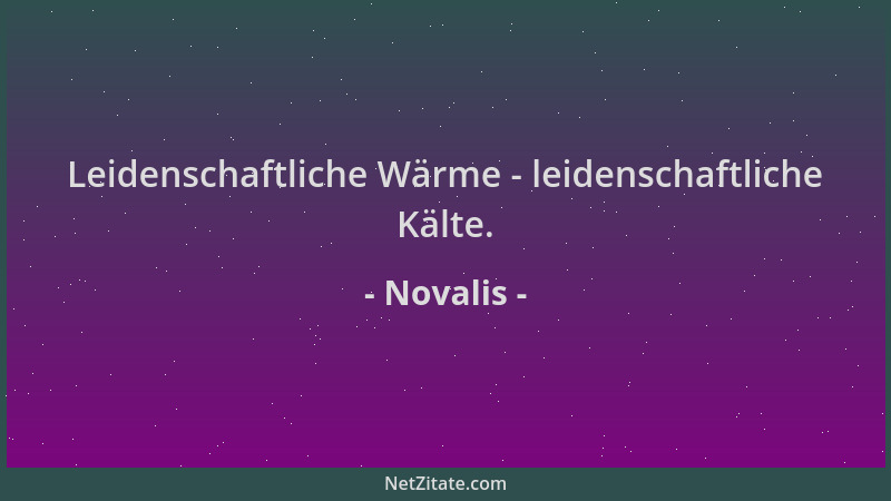 Novalis - Leidenschaftliche Wärme - leidenschaftliche Kälte....