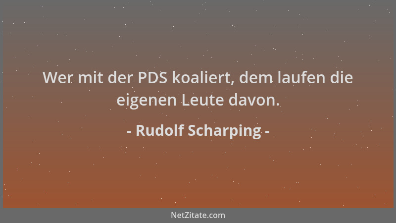 Rudolf Scharping - Wer mit der PDS koaliert, dem laufen die eigenen Leute davon....