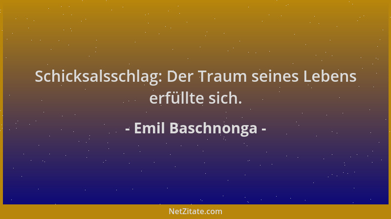 Emil Baschnonga - Schicksalsschlag: Der Traum seines Lebens erfüllte sich....
