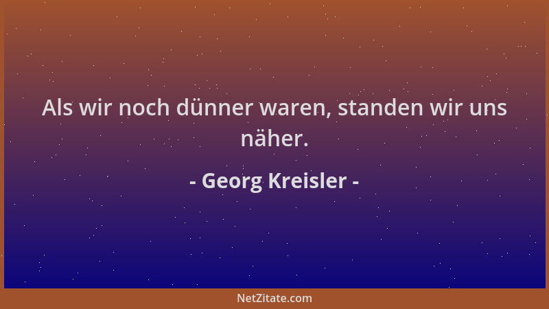 Georg Kreisler - Als wir noch dünner waren, standen wir uns näher....