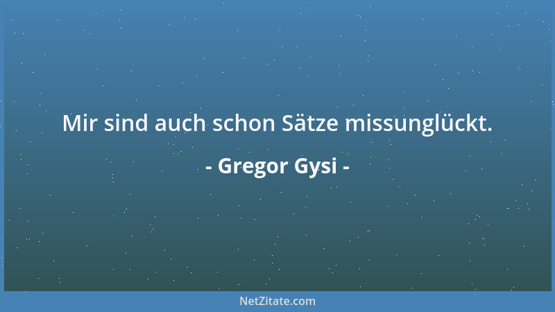 Gregor Gysi - Mir sind auch schon Sätze missunglückt....