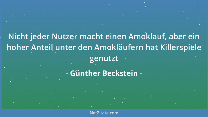 Günther Beckstein - Nicht jeder Nutzer macht einen Amoklauf, aber ein hoher Anteil unter den Amokläufern hat Killerspiele g...