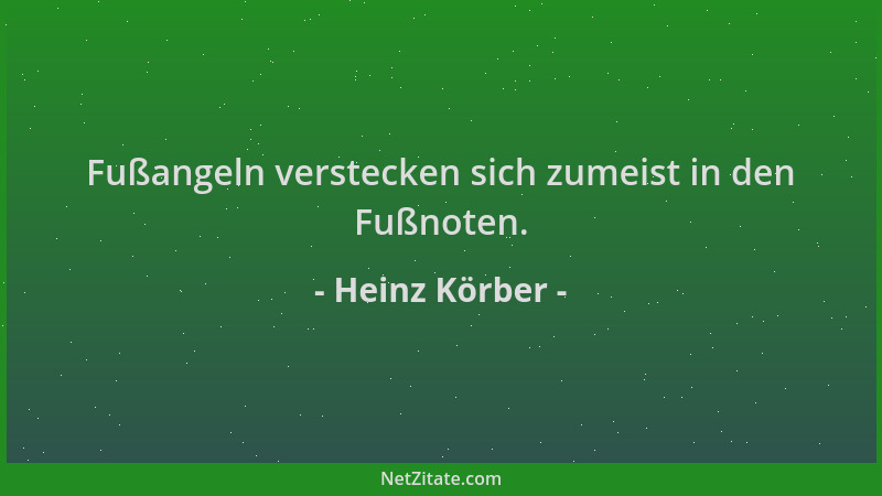 Heinz Körber - Fußangeln verstecken sich zumeist in den Fußnoten....