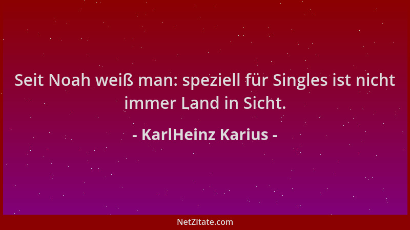 KarlHeinz Karius - Seit Noah weiß man: speziell für Singles ist nicht immer Land in Sicht....