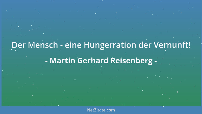 Martin Gerhard Reisenberg -  "Was sind schon körperliche Gebrechen ", höhnte ein Gebeutelter zum Mediziner,  "Hauptsache Herz...