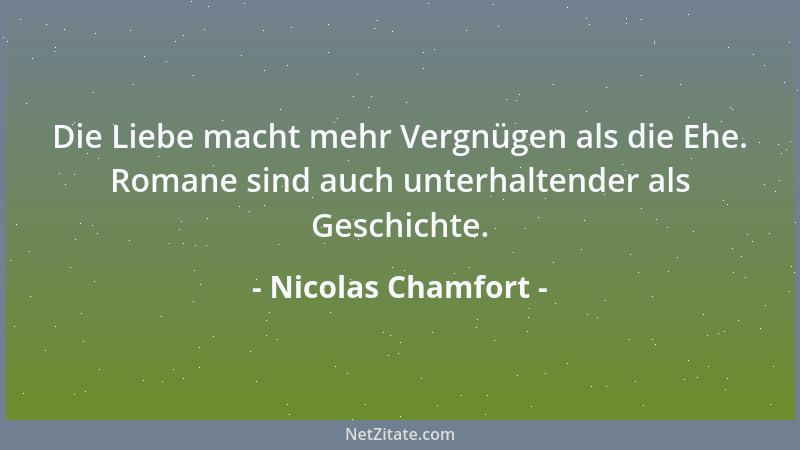 Nicolas Chamfort - Der Wechsel der Moden ist ein Zoll, den die Industrie der Armen den Reichen auferlegt....