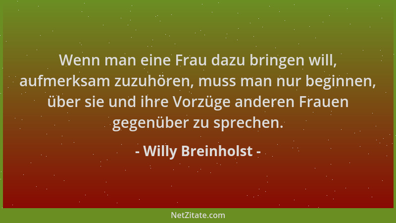 Willy Breinholst - Wenn man eine Frau dazu bringen will, aufmerksam zuzuhören, muss man nur beginnen, über sie und ihre Vor...