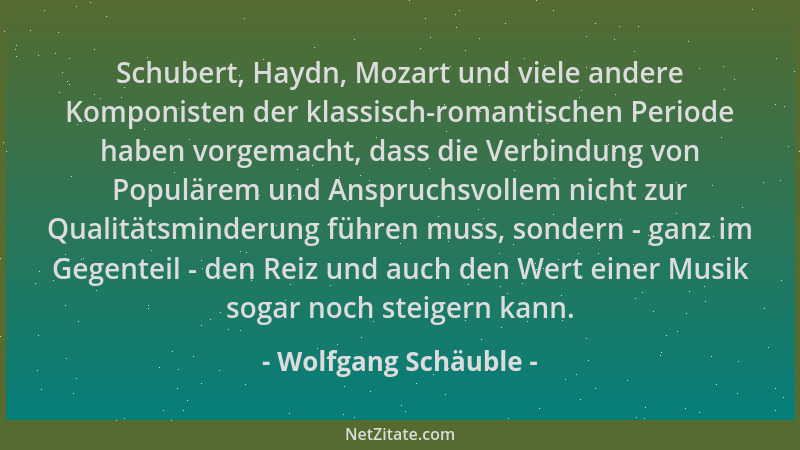 Wolfgang Schäuble - Schubert, Haydn, Mozart und viele andere Komponisten der klassisch-romantischen Periode haben vorgemach...